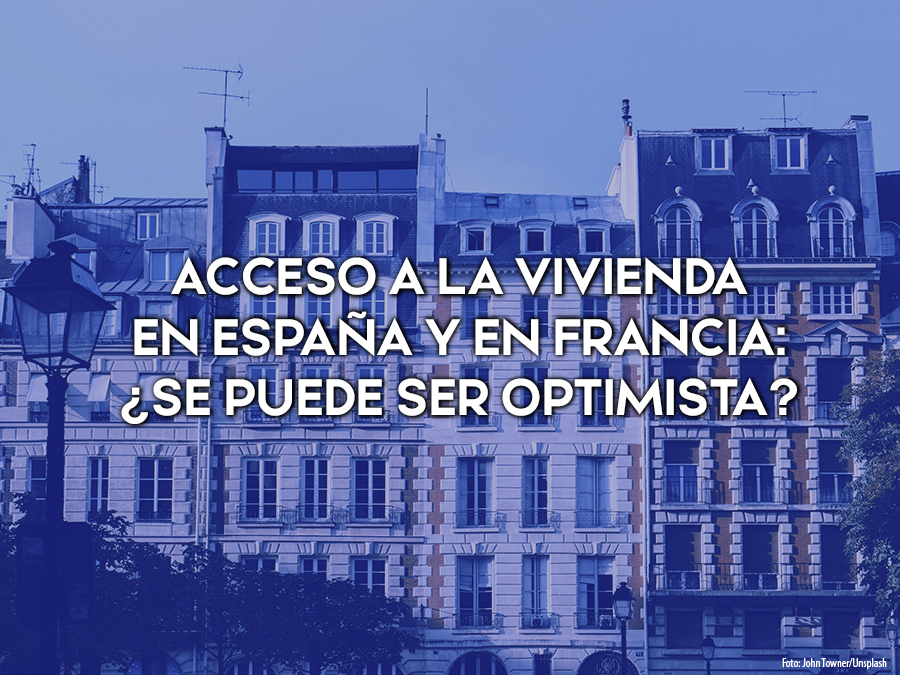Acceso a la vivienda en España y Francia: ¿se puede ser optimista?